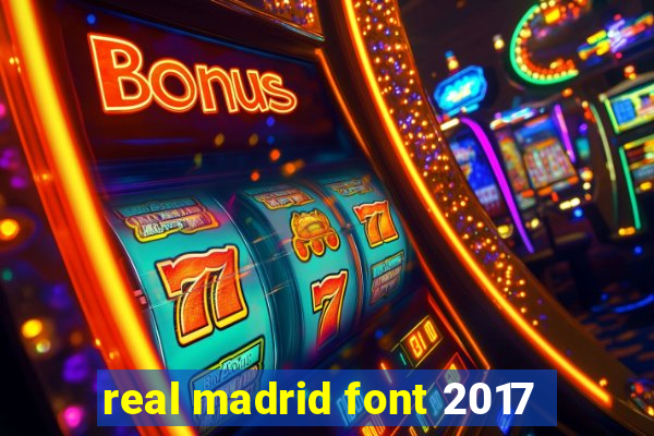 real madrid font 2017